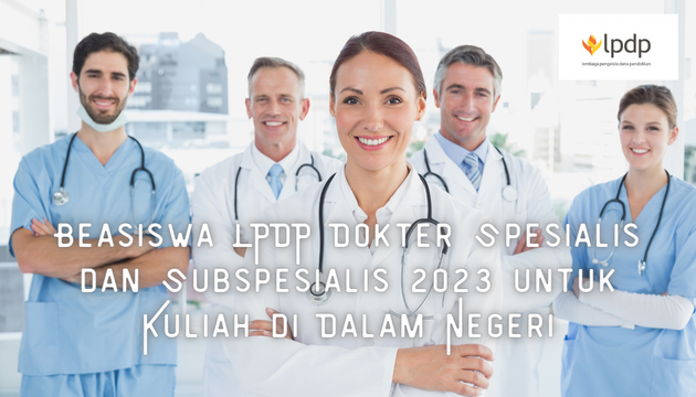 Beasiswa LPDP Dokter Spesialis dan Subspesialis 2023 untuk Kuliah di